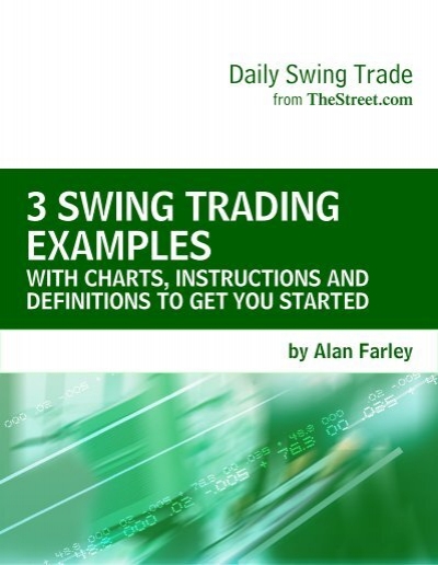 Alan Farley - 3 Swing Trading Examples, With Charts, Instructions, And Definitions To Get You Started