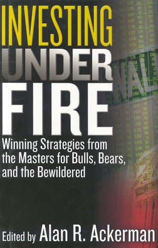 Alan R.Ackerman - Investing Under Fire