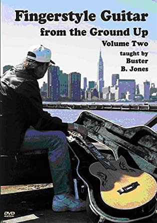Buster B. Jones - Fingerstyle Guitar From the Ground Up Vol. 2