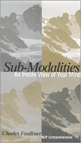 Charles Faulkner - Sub-Modalities - An Inside View of Your Mind