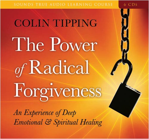 Colin Tipping - THE POWER OF RADICAL FORGIVENESS