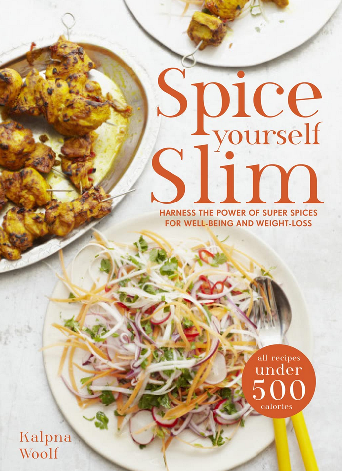 Kalpna Woolf - Spice Yourself Slim: Harness the Power of Spices for Health, Wellbeing and Weight-Loss