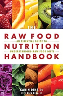 Karin Dina, Rick Dina - The Raw Food Nutrition Handbook An Essential Guide to Understanding Raw Food Diets