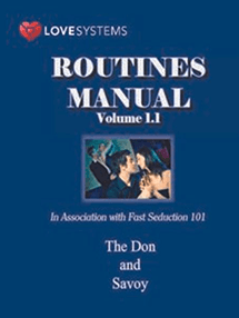 Love Systems - The Don and Savoy - Routines Manual Volume 1.1