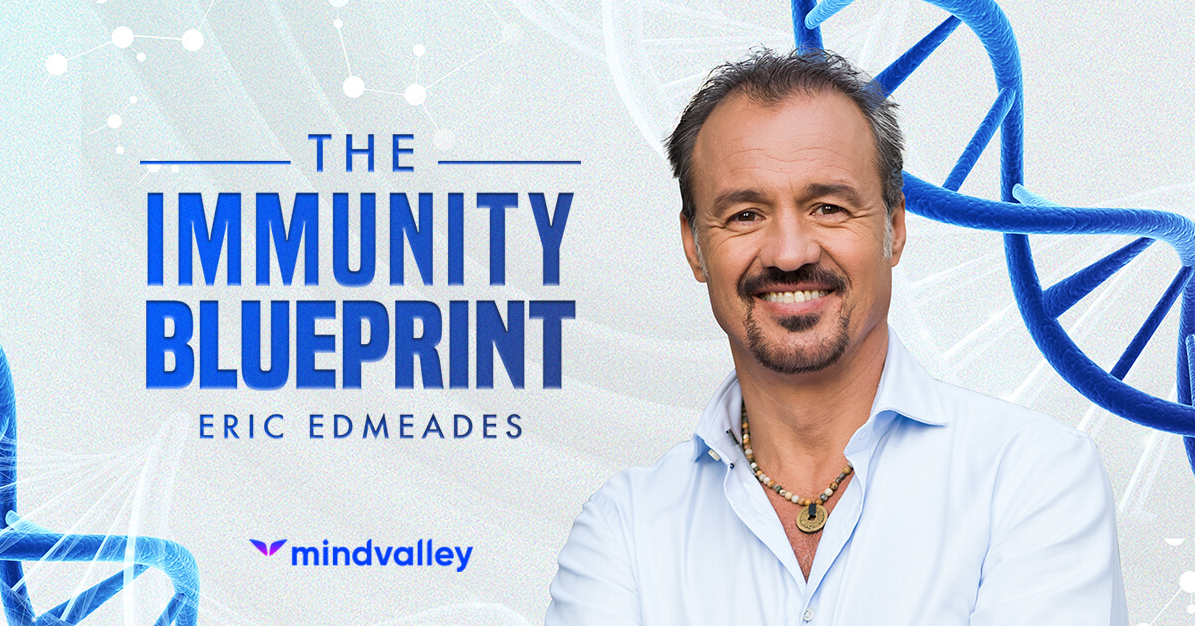 Mindvalley - Eric Edmeades - The Immunity Blueprint