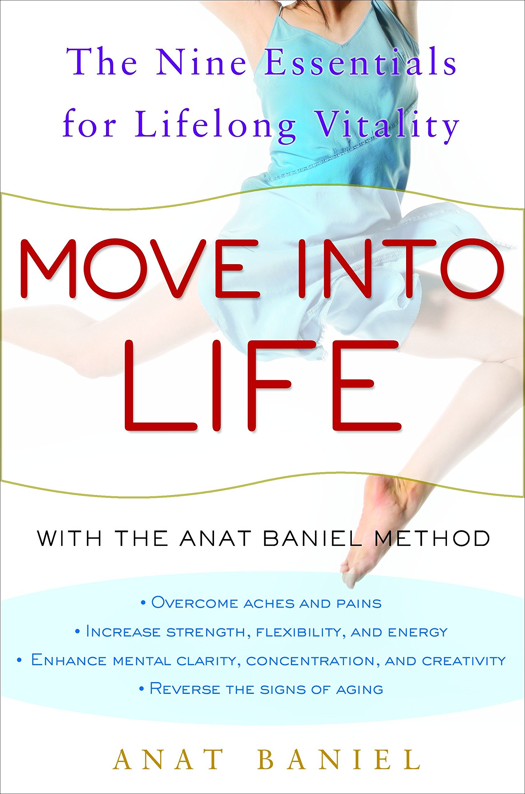 Move into Life: The Nine Essentials for Lifelong Vitality - Anat Baniel
