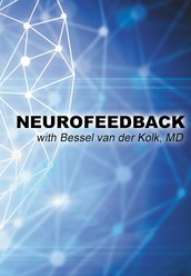 Neurofeedback with Bessel van der Kolk, MD - Bessel Van der Kolk