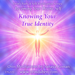Orin - Knowing Your True Identity: Becoming Your Divine Self Part 1