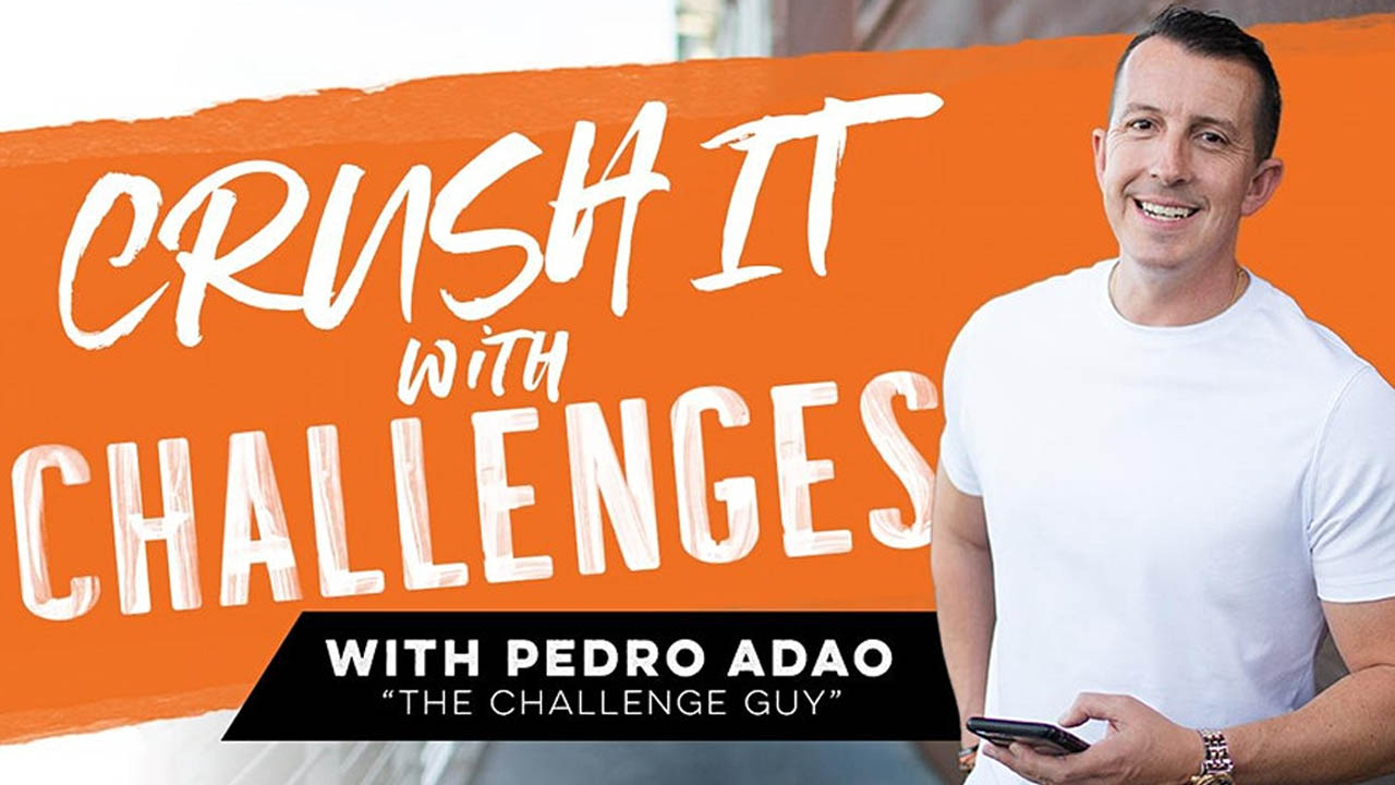 Pedro Adao - Crush It with Challenges
