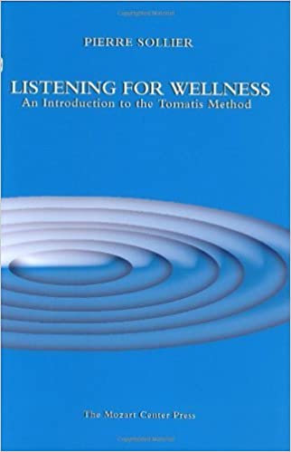 Pierre Sollier - Listening for Wellness - An Introduction to the Tomatis Method