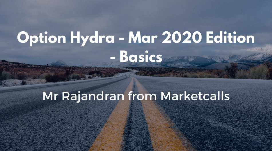 Rajandran R - Option Hydra - Mar 2020 Edition - Basics