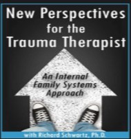 Richard C. Schwartz - New Perspectives for the Trauma Therapist: An Internal Family Systems (IFS) Approach