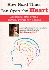 Rick Hanson - How Hard Times Can Open the Heart