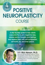 Rick Hanson, Ph.D. - 4-Day: Positive Neuroplasticity Course