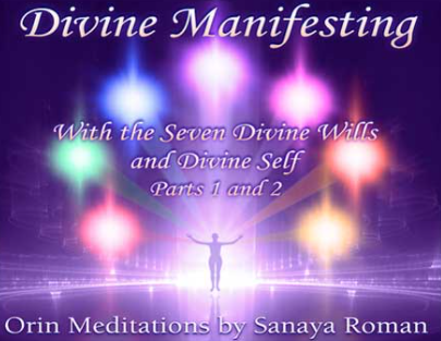 Sanaya and Orin - Orin’s Divine Manifesting with Divine Will: Parts 1 and 2