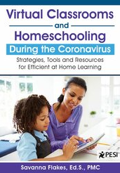 Savanna Flakes - Virtual Classrooms and Homeschooling During the Coronavirus: Strategies, Tools and Resources for Efficient at Home Learning