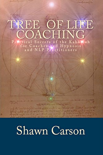 Shawn Carson - Tree of Life Coaching: Practical Secrets of the Kabbalah for Coaches and Hypnosis and NLP Practitioners