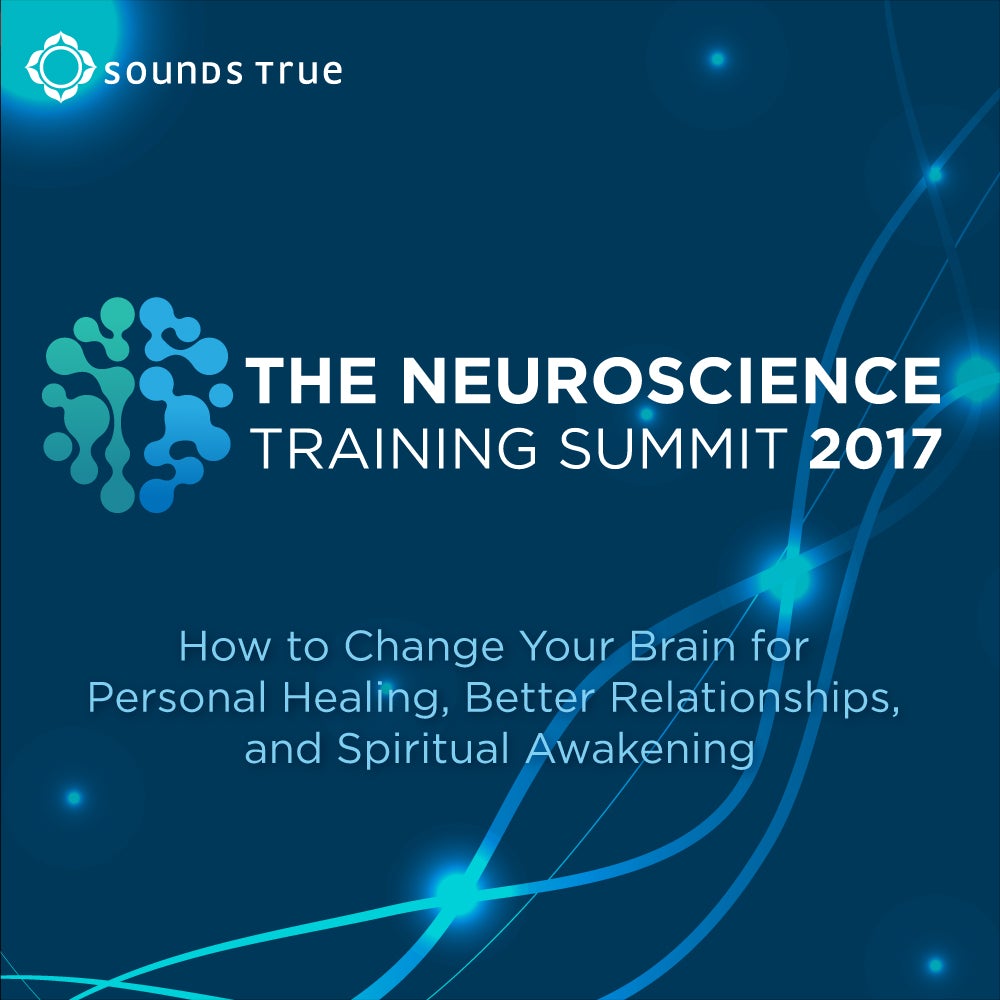 Sounds True - The Neuroscience Training Summit 2017