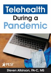 Steven Atkinson - Telehealth During a Pandemic: Revolutionizing Healthcare Delivery