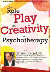 The Role of Play and Creativity in Psychotherapy with Daniel Siegel, MD - Daniel J. Siegel