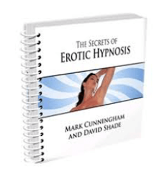 The Secrets of Erotic Hypnosis - David Shade and Mark Cunningham