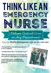 Think Like an Emergency Nurse: Deliver Critical Care in Any Department - Sean G. Smith