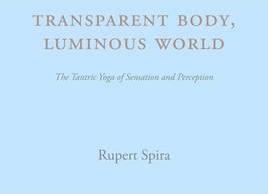 Transparent Body Luminous World - Rupert Spira