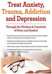 Treat Anxiety, Trauma, Addiction and Depression Through the Wisdom & Creativity of Story and Symbol - Sherry Reiter