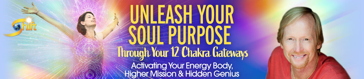 Unleash Your Soul Purpose Through Your 12 Chakra Gateways - Rhys Thomas