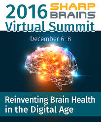 2016 Sharp Brains - Virtual Summit - Reinventing Brain Health In the Digital Age