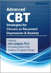 Advanced CBT Strategies for Chronic or Recurrent Depression & Anxiety - John Ludgate