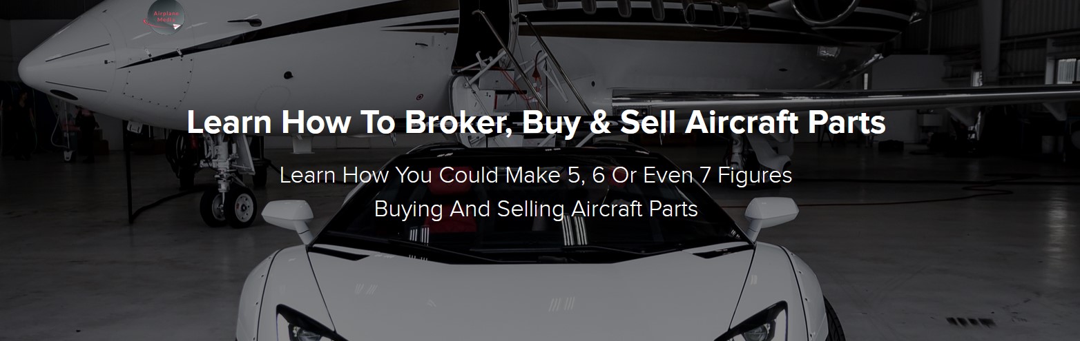 Airplane Media - Learn How To Broker. Buy & Sell Aircraft Parts