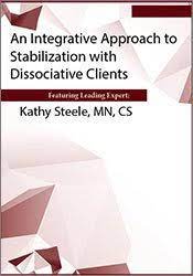 An Integrative Approach to Stabilization with Dissociative Clients - Kathy Steele