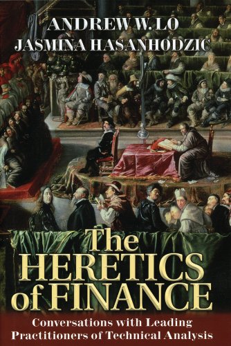 Andrew W. Lo - The Heretics of Finance