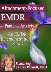 Attachment-Focused EMDR for Panic and Anxiety - Laurel Parnell