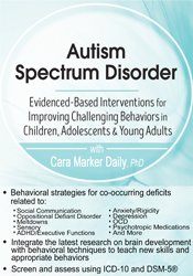 Autism Spectrum Disorder: Evidence-Based Interventions for Improving Challenging Behaviors in Children, Adolescents & Young Adults - Cara Marker Daily