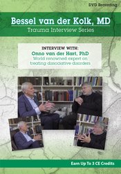 Bessel van der Kolk Interview Series: Onno van der Hart, Ph.D. world-renowned expert on treating dissociative disorders - Bessel Van der Kolk & Onno van der Hart