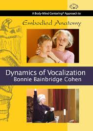 Bonnie Bainbridge Cohen - Embodied Anatomy and the Dynamics of Vocalization - Streaming