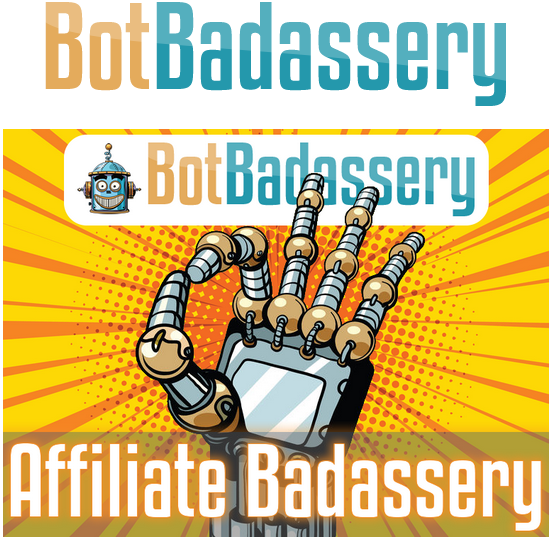 Bot Badassery - Affiliate Badassary - Huge Profits