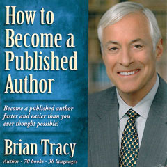 Brian Tracy - How To Write And Become A Published Author