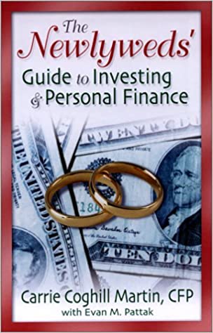 Carrie Coghill Martin, Evan M.Pattak - The Newlyweds’ Guide to Investing & Personal Finance