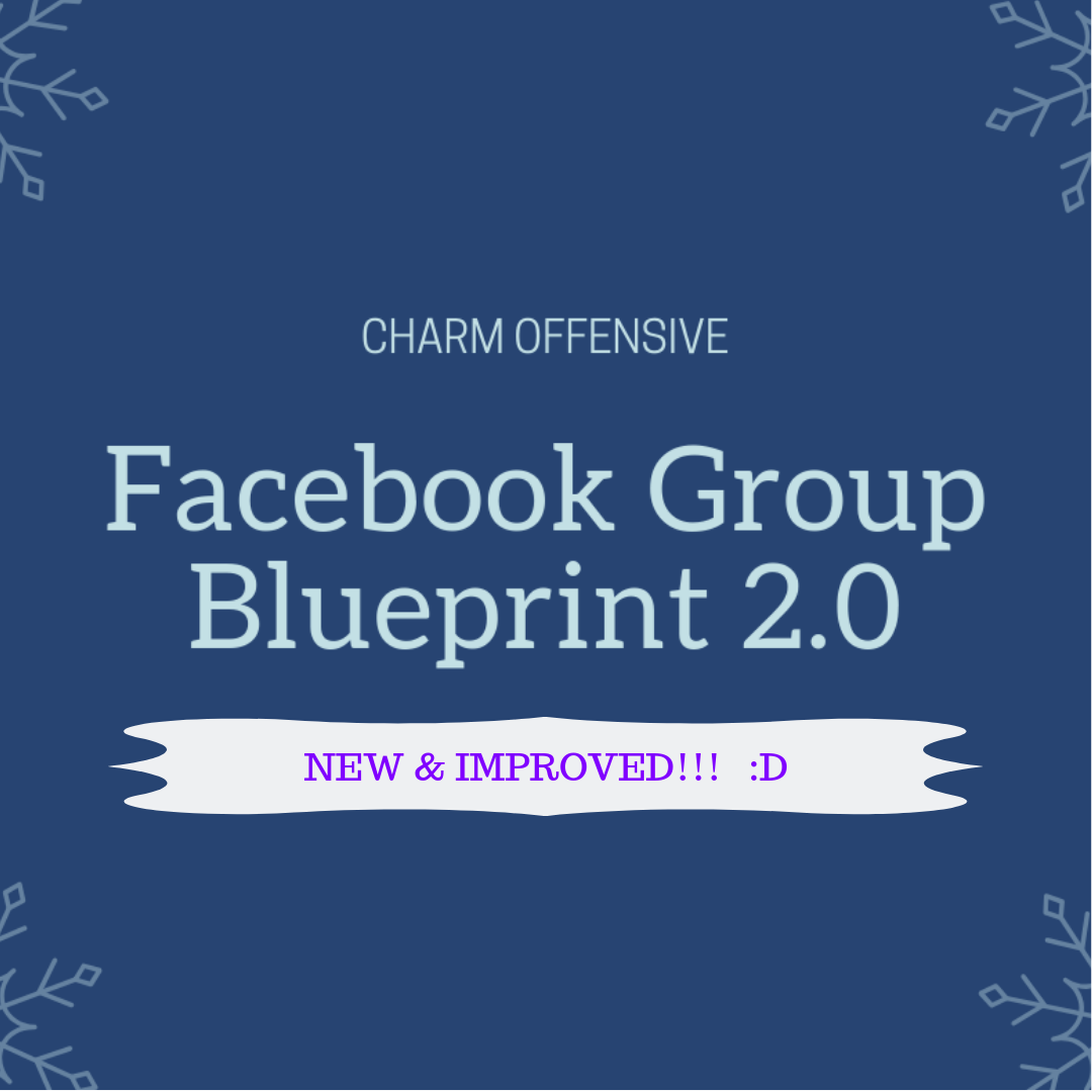 Charm Offensive - Facebook Group Blueprint 2.0