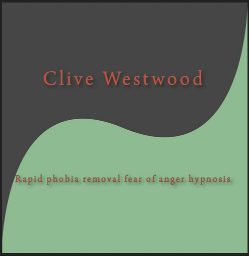 Clive Westwood - Rapid phobia removal fear of anger Hypnosis Mp3