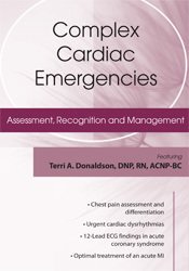 Complex Cardiac Emergencies: Assessment, Recognition and Management - Terri A. Donaldson