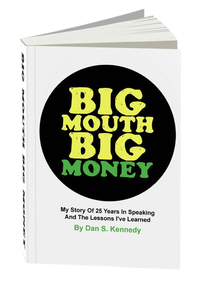Dan Kennedy - Big Mouth Big Money