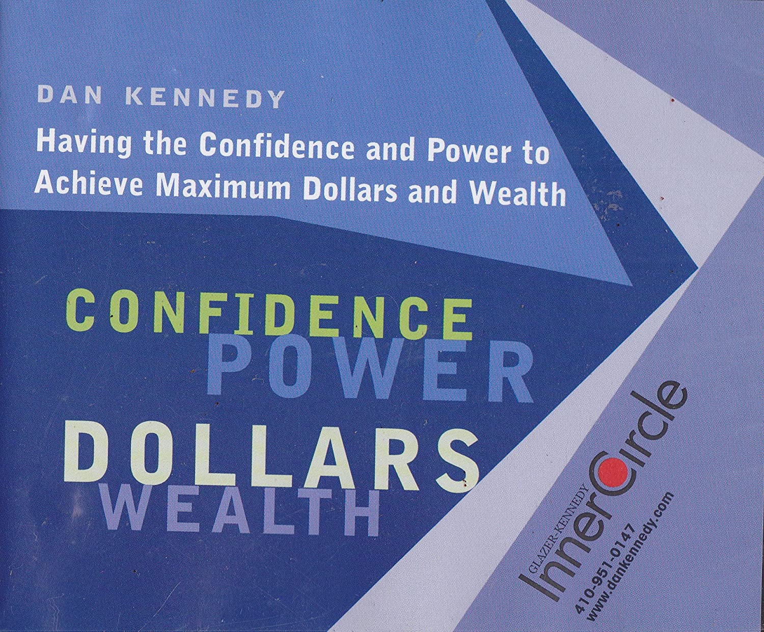 Dan Kennedy - Having the Confidence and Power to Achieve Maximum Dollars and Wealth