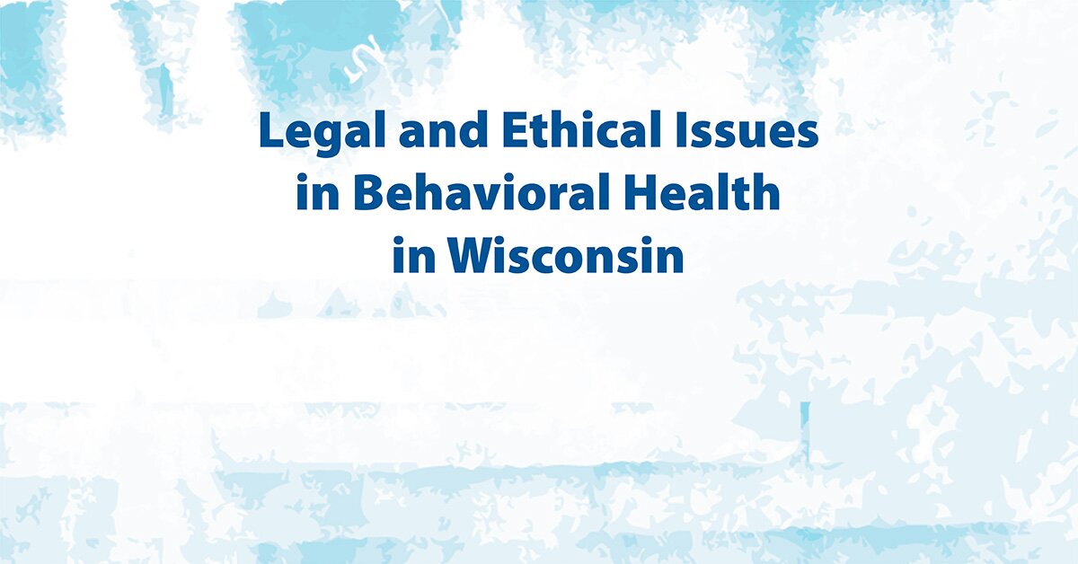 Daniel Icenogle - Legal and Ethical Issues in Behavioral Health in Wisconsin