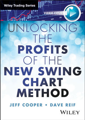 Dave Reif & Jeff Cooper - Unlocking the Profits of the New Swing Chart Method