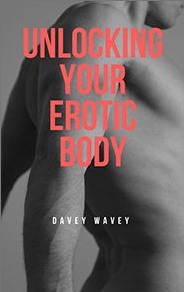 Davey Wavey - Unlocking Your Erotic Body