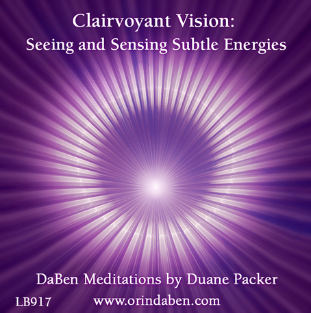 Duane and DaBen - DaBen’s Clairvoyant Vision: Part 1 Seeing and Sensing Subtle Energies